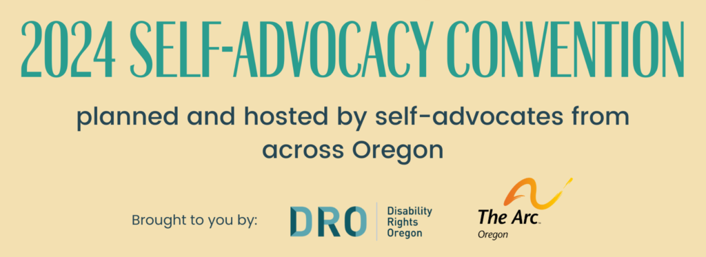 2024 Self-Advocacy Convention planned and hosted by self-advocates from across Oregon